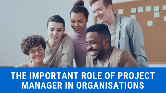 The Important Role of a Project Manager in Organisations