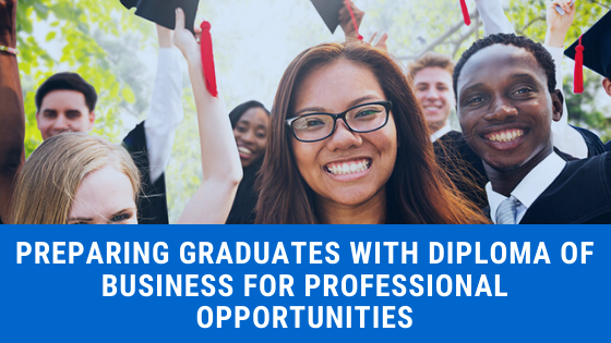 Preparing Graduates with Diploma of Business for Professional Opportunities