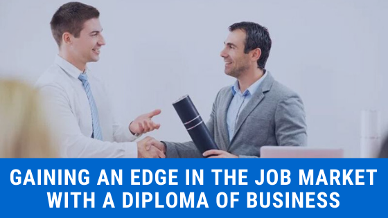 Gaining an Edge in the Job Market with a Diploma of Business